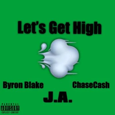 Lets Get High (Smokers Anthem) [feat. J.A. & ChaseCash] 專輯 Hitman Holla/Byron Blake