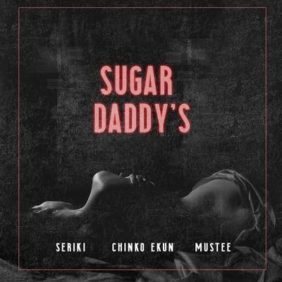 Chinko Ekun Sugar Daddy&#x27;s (feat. Chinko Ekun & Mustee)