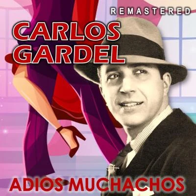 Adiós Muchachos (Remastered) 專輯 Carlos Gardel