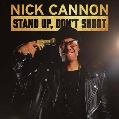 Stand Up, Don&#x27;t Shoot 专辑 Nick Cannon