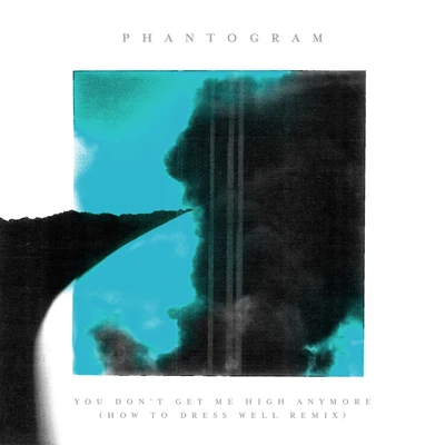 You Dont Get Me High Anymore (How To Dress Well Remix) 專輯 Phantogram