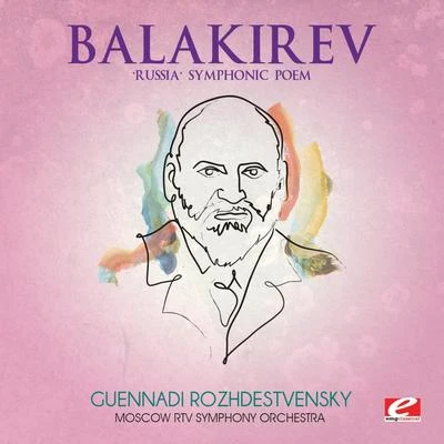 Balakirev: "Russia" Symphonic Poem (Digitally Remastered) 专辑 Guennadi Rozhdestvensky/USSR Ministry of Culture Symphony Orchestra