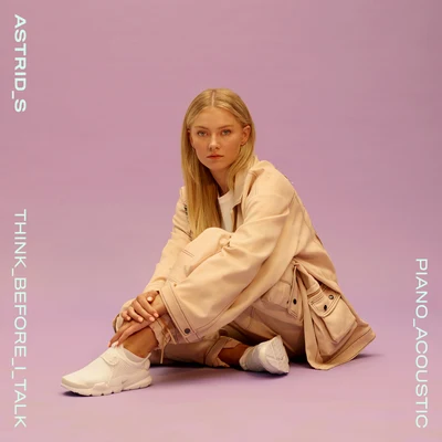 Think Before I Talk (Acoustic) 专辑 Astrid S