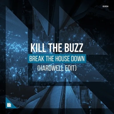 Break The House Down (Hardwell Edit) 專輯 Kill The Buzz/Doublefast