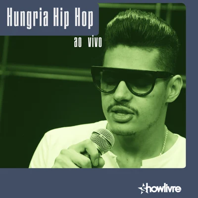 Hungria Hip Hop no Estúdio Showlivre (Ao Vivo) 专辑 Maneva/Hungria Hip Hop/Marcelo D2