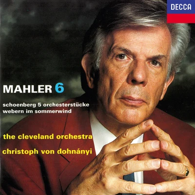 Mahler: 6 & Schoenberg: 5 Pieces for Orchestra 專輯 Christoph von Dohnányi/The Cleveland Orchestra