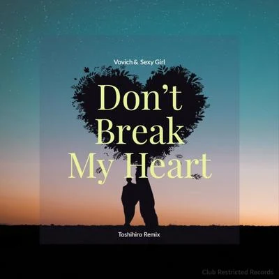 VovichNathan BrumleyJastedCastion Dont Break My Heart (Toshihiro Remix)