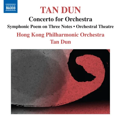 TAN, Dun: Symphonic Poem of 3 NotesOrchestral TheatreConcerto for Orchestra (after Marco Polo) (Hong Kong Philharmonic, Tan Dun) 专辑 谭盾