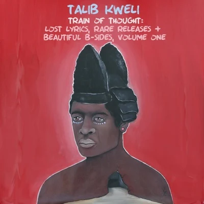 Talib KweliNDea DavenportDJ Hurricane Train of Thought: Lost Lyrics, Rare Releases & Beautiful B-Sides, Vol. 1