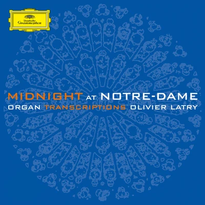 Midnight at Notre-Dame 專輯 Olivier Latry/Maitrise Notre-Dame De Paris/Ensemble Orchestral De Paris/John Nelson