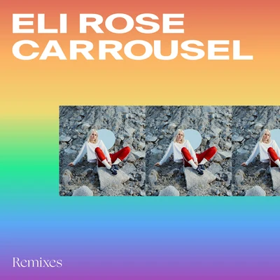 Carrousel (Remixes) 專輯 Eli Rose