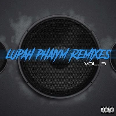 Lupah Phaiym (Remixes), Vol. 3 專輯 LuPah PHAiYM/Ot da Detonator/Slyzwicked