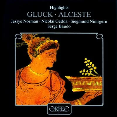 GLUCK, C.W.: Alceste [Opera] (Sung in French) (Highlights) (Norman, Gedda, Nimsgern, Baudo) 專輯 Devy Erlih/Orchestre Des Cento Soli/Serge Baudo