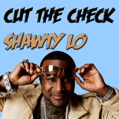 Shawty Lo Cut The Check