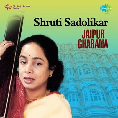 Shruti Sadolikar Jaipur Gharana 專輯 Shruti Sadolikar/Kavita Krishnamurthy