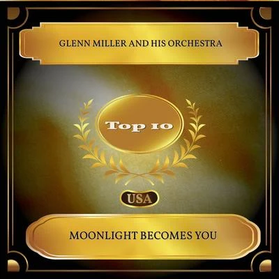 Glenn Miller and His Orchestra Moonlight Becomes You (Billboard Hot 100 - No. 05)