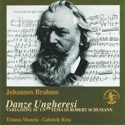 Johannes Brahms: Danze UngheresiVariazioni su un tema di Robert Schumann, Op. 23 专辑 Tiziana Moneta/Orchestra I Pomeriggi Musicali/Aldo Ceccato