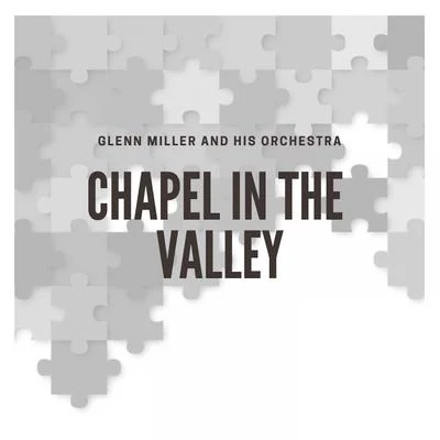 Chapel in the Valley 專輯 Glenn Miller