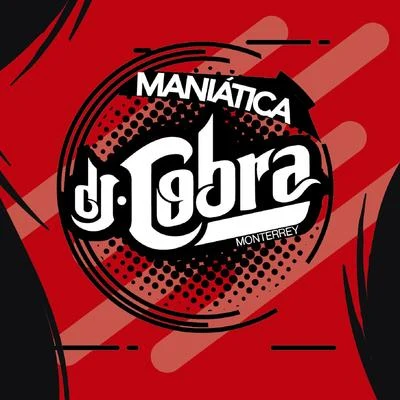 Maniatica 专辑 DJ Cobra Monterrey