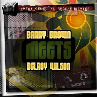 Barry Brown Meets Delroy Wilson 專輯 Delroy Wilson