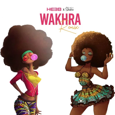 Wakhra (Remix) 專輯 He3b/Nana Fofie