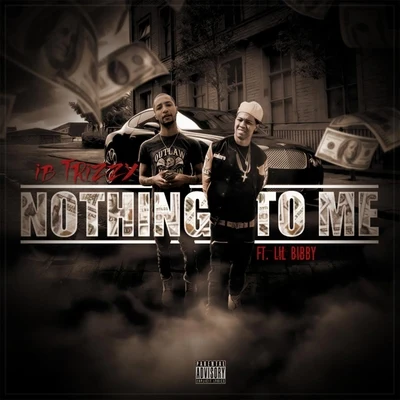 Nothing to Me (feat. Lil Bibby) 專輯 IB Trizzy