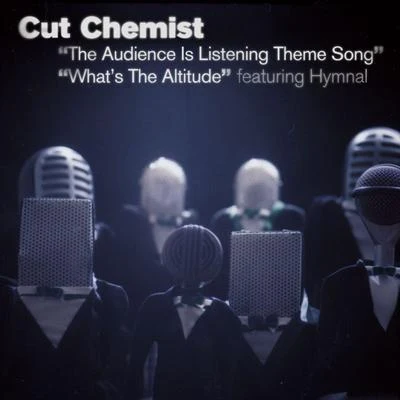 Cut Chemist The Audience Is Listening Theme SongWhats The Altitude (Intl 2-Track)