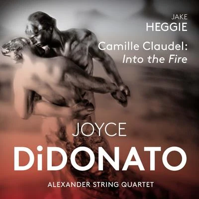 HEGGIE, J.: Camille Claudel: Into the Fire (DiDonato, Alexander String Quartet) 专辑 Le Jeune Choeur de Paris/Ensemble Orchestral De Paris/Rebecca Evans/Oxford and Cambridge Shakespeare Company/Joyce DiDonato