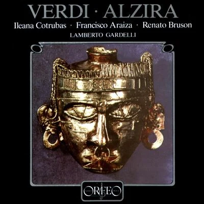 VERDI, G.: Alzira [Opera] (Highlights) (Cotrubas, Araiza, Bruson, Bavarian Radio Chorus, Munich Radio Orchestra, Gardelli) 專輯 Lamberto Gardelli/Philip Ledger/Montserrat Caballé/Rolando Villazon/Margaret Marshall