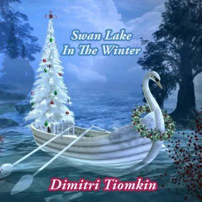 Swan Lake In The Winter 專輯 Dimitri Tiomkin