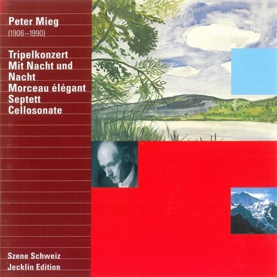 Peter Mieg: Tripelkonzert, Mit Nacht und Nacht, Morceau élégant, Septett & Cellosonate 專輯 Ernst Haefliger/Hedwig Bilgram/Donald McIntyre/Maria Stader/Stuart Burrows