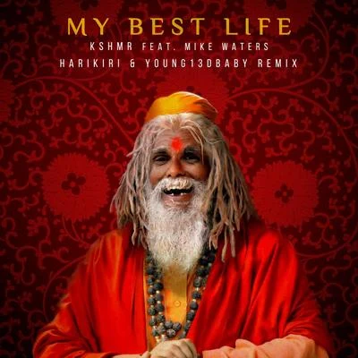 My Best Life (feat. Mike Waters) [HARIKIRI & YOUNG13DBABY Remix] 專輯 KSHMR