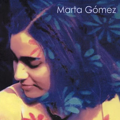 Marta Gómez 專輯 Marta Gomez/Inti-Illimani/Silvio Rodríguez/Pablo Milanés/Roberto Marquez