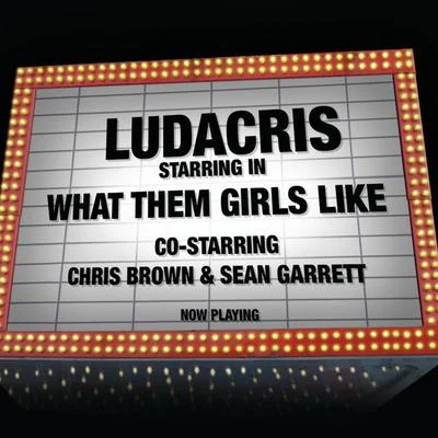 What Them Girls Like co-starring Chris Brown & Sean Garrett 專輯 Ludacris