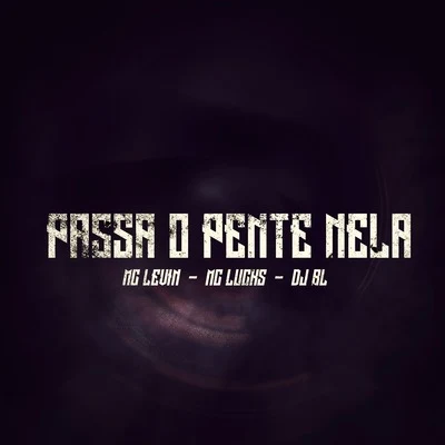 Passa o Pente Nela 專輯 MC DCastro/Dj Pedro Azevedo/MC Lucks