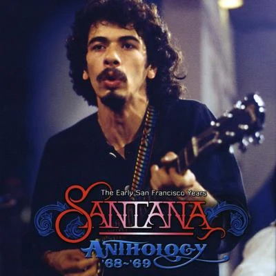 The Anthology &#x27;68-&#x27;69 - The Early San Francisco Years 专辑 Santana