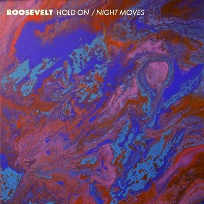 Hold OnNight Moves 專輯 Roosevelt/Bad Ideas/P.S. 118/Our Sunday Affairs/Contron