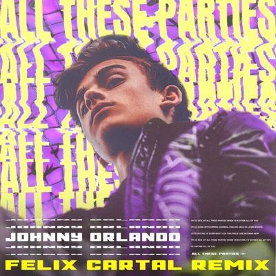 All These Parties (Felix Cartal Remix) 專輯 Johnny Orlando