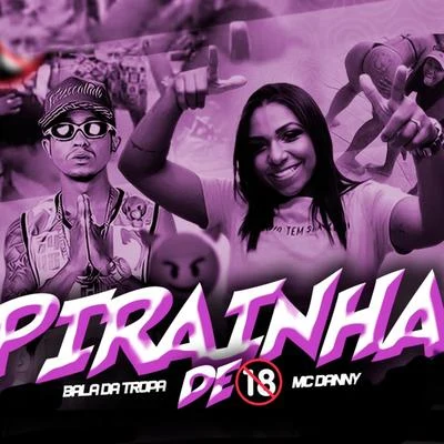 Pirainha de 18 專輯 MC 2K/Mc Danny/JS o Mão de Ouro