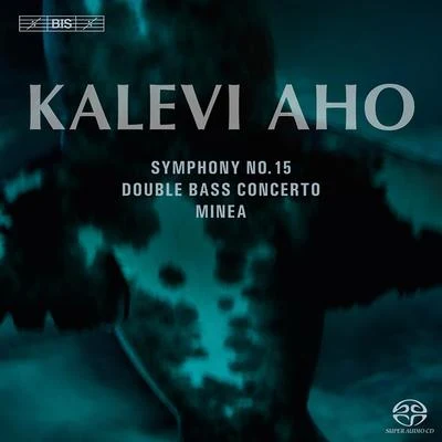 AHO, K.: Symphony No. 15Double Bass ConcertoMinea (Munter, Lahti Symphony, Vänskä, Kuusisto, Slobodeniouk) 专辑 Lahti Symphony Orchestra/Dima Slobodeniouk/Jaan Ots/Colin Currie