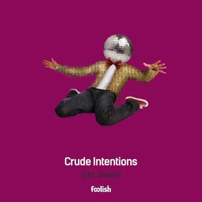 Get Down! 專輯 Crude Intentions