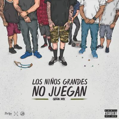 Los Niños Grandes No Juegan 專輯 Gera MX