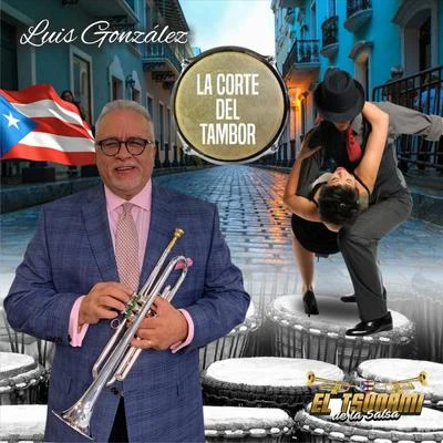 La Corte Del Tambor 專輯 Luis González el Tsunami de la Salsa/Nino Segarra