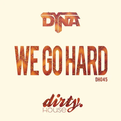 We Go Hard 專輯 Dyna