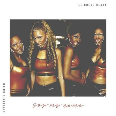 Say My Name (Le Boeuf Remix) 專輯 Le Boeuf/Fells/Joziff Jordan/Cisilia/Avalanche