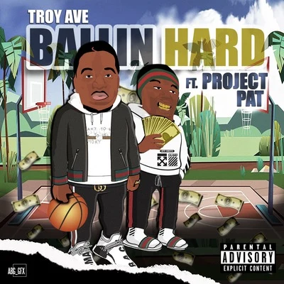 Ballin Hard (feat. Project Pat) 專輯 Troy Ave