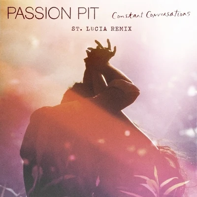 Constant Conversations (St. Lucia Remix) 專輯 Passion Pit/Classixx/How to Dress Well/Panama/De Lux