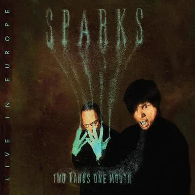 Two Hands One Mouth [Live in Europe] 專輯 Sparks