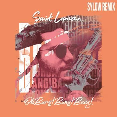 Oh Bang! Bang! Bang! (Sylow remix) 專輯 Make U Sweat/Saint Lanvain