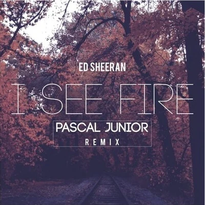 I See Fire (Pascal Junior Remix) 專輯 Vid Herflex/Ed Sheeran